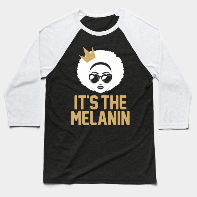 It's the Melanin: African American T-shirt Baseball T-Shirt by bamalife